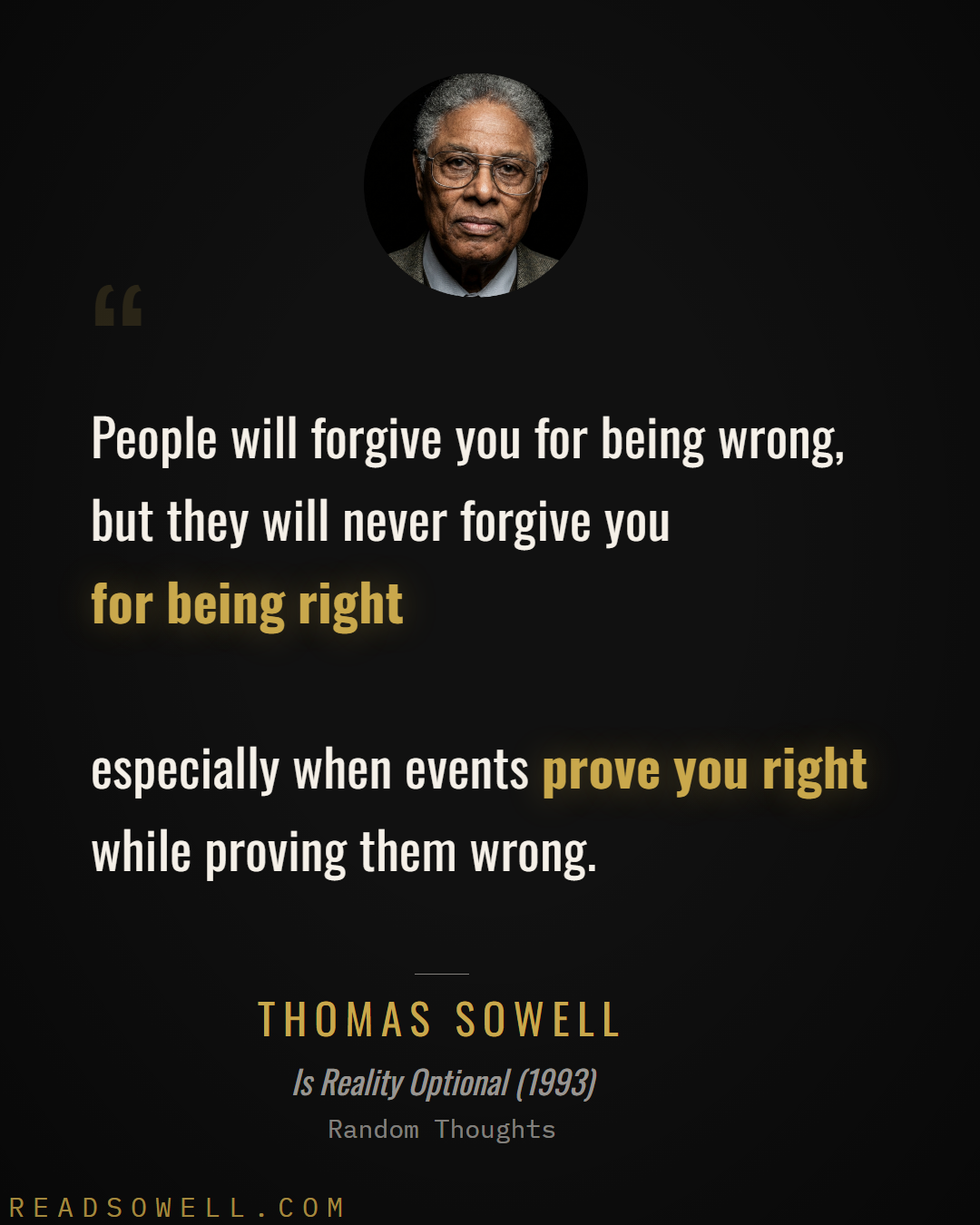 Meme: People will forgive you for being wrong, but they will never...